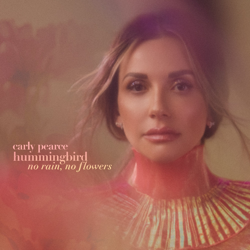 Carly Pearce - hummingbird: no rain, no flowers (deluxe) Digital Album