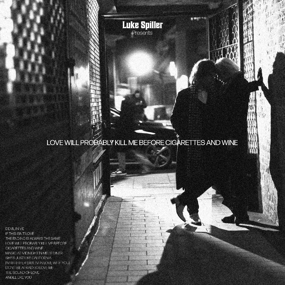 Luke Spiller - Love Will Probably Kill Me Before Cigarettes And Wine Digital Album
