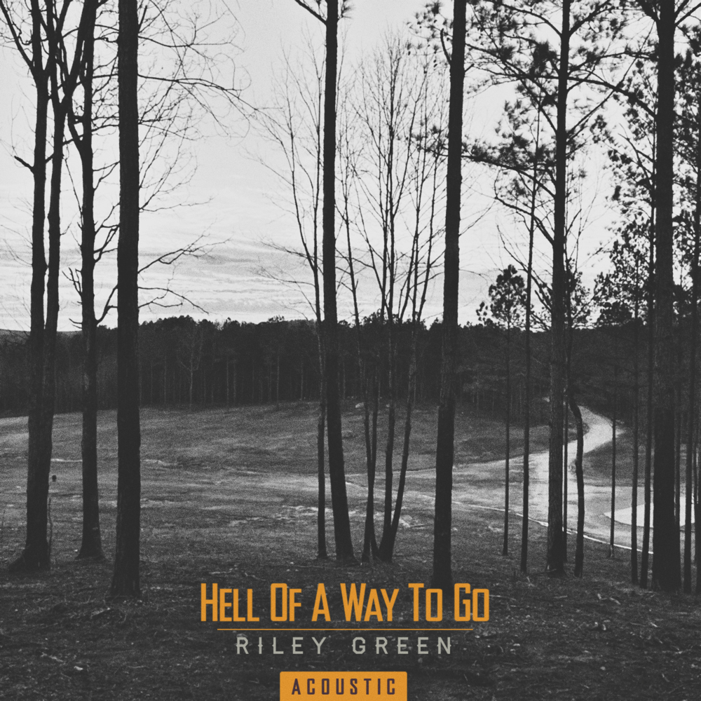 Riley Green - Hell Of A Way To Go (Acoustic) Digital Single
